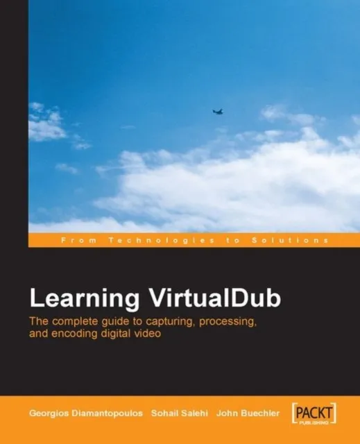 Learning VirtualDub: The complete guide to  capturing, processing and encoding digital video