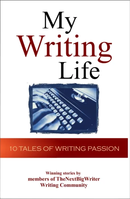 My Writing Life: 10 Tales of Writing Passion
