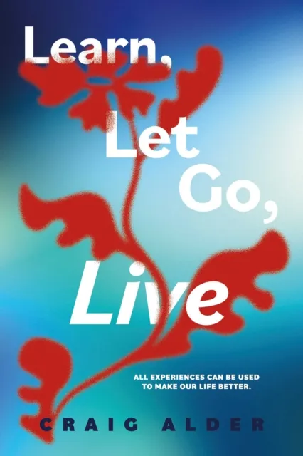 Learn, Let Go, Live