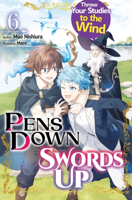 Pens Down, Swords Up: Throw Your Studies to the Wind Volume 6