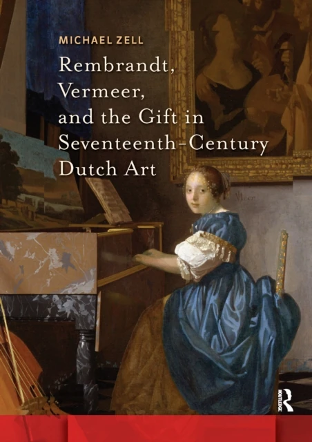 Rembrandt, Vermeer, and the Gift in Seventeenth-Century Dutch Art