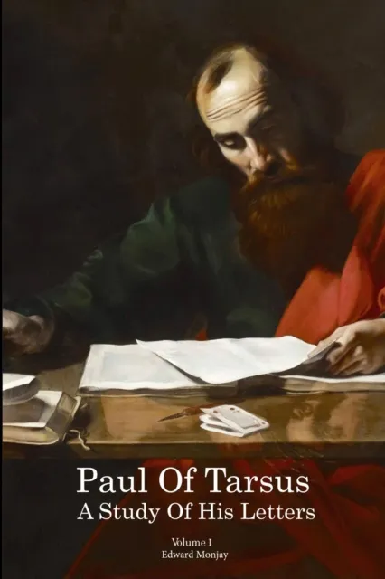 Paul of Tarsus : A study of His Letters (Volume I)