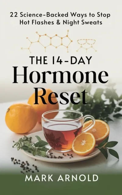 14-Day Hormone Reset: 22 Science Backed Ways To Stop Hot Flashes And Night Sweats