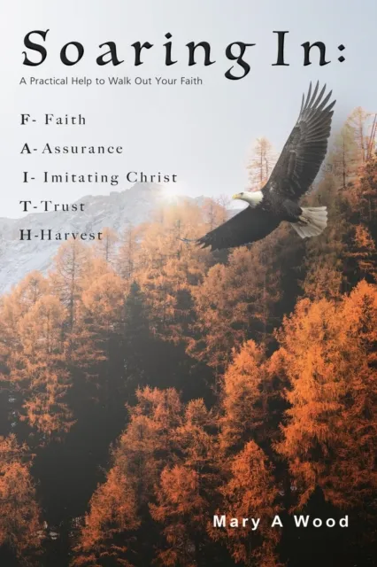 Soaring In F - Faith A - Assurance I - Imitating Christ T - Trust H - Harvest: F - Faith A - Assurance I - Imitating Christ T - Trust H - Harvest: F - Faith A - Assurance I - Imitating Christ T - Trust H - Harvest