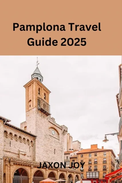 Pamplona Travel Guide 2025
