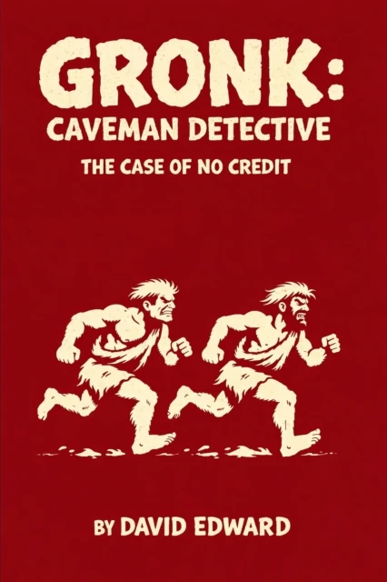 Gronk: Caveman Detective. The Case Of No Credit!