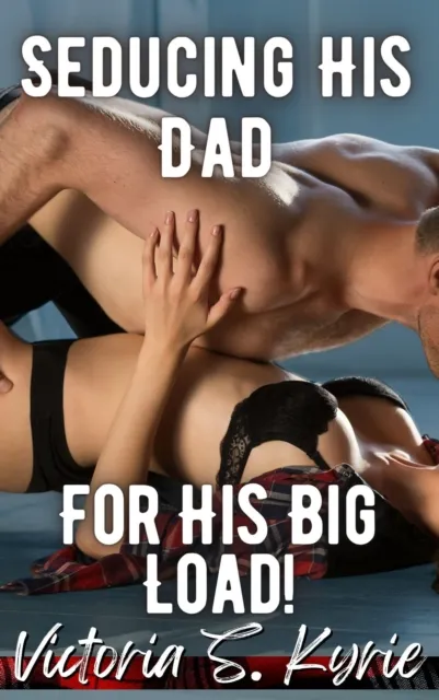 Seducing His Dad for His Big Load!