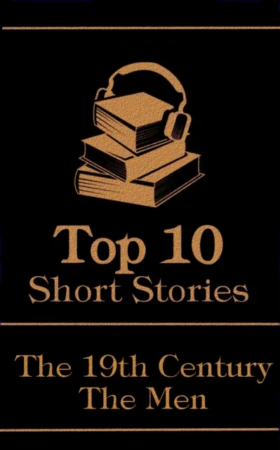 Top 10 Short Stories - The 19th Century - The Men