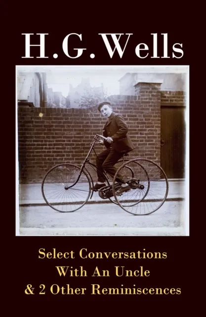 Select Conversations With An Uncle & 2 Other Reminiscences (The original 1895 edition)