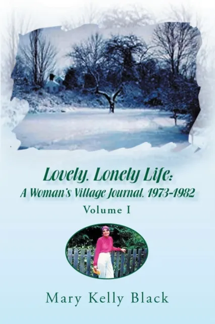 Lovely, Lonely Life: a Woman's Village Journal, 1973-1982 (Volume I)