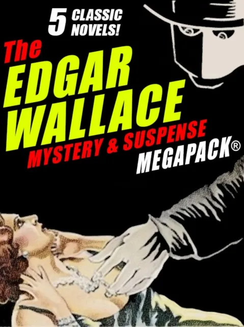 Edgar Wallace Mystery & Suspense MEGAPACK(R): 5 Classic Novels