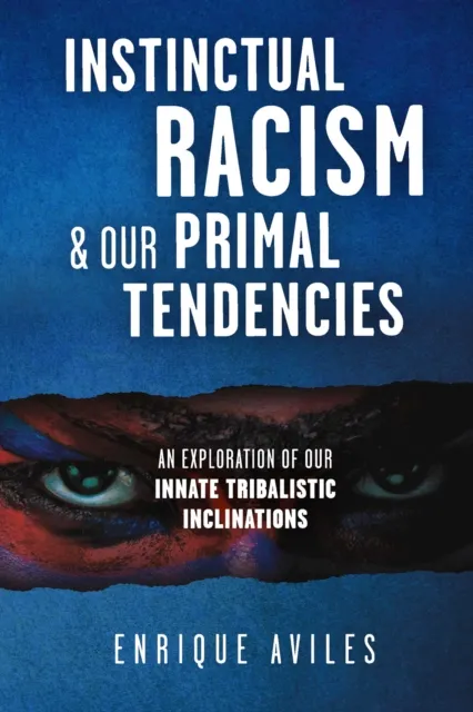 Instinctual Racism & Our Primal Tendencies