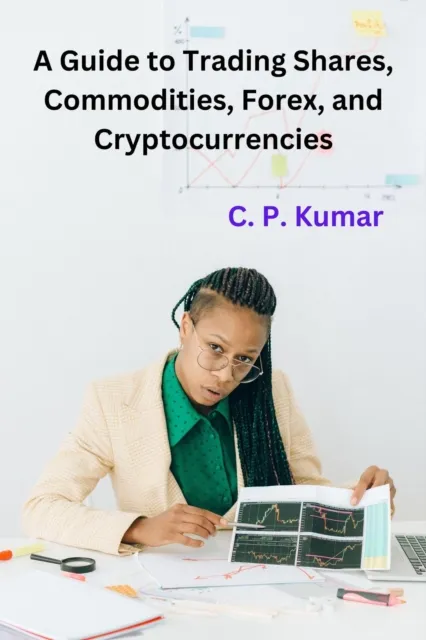 Guide to Trading Shares, Commodities, Forex, and Cryptocurrencies