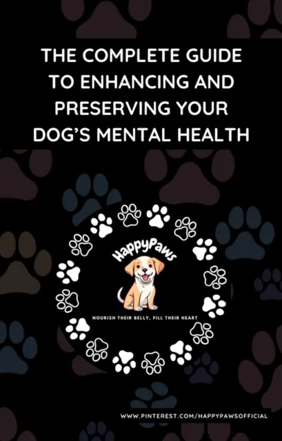 Complete Guide to Enhancing and Preserving Your Dog's Mental Health