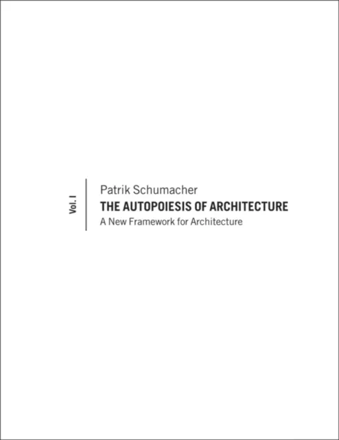 Autopoiesis of Architecture, Volume I