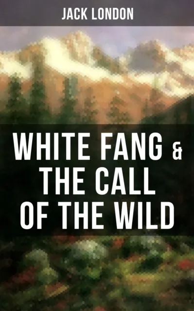 White Fang & The Call of the Wild