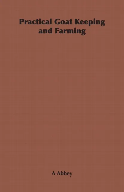 Practical Goat Keeping and Farming