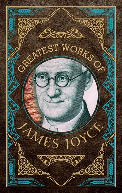Greatest Works of James Joyce (Deluxe Hardbound Edition)