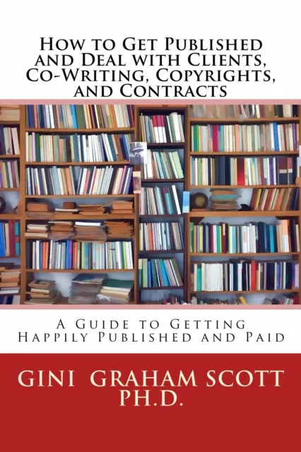 How to Get Published and Deal with Clients, Co-Writing, Copyrights, and Contracts