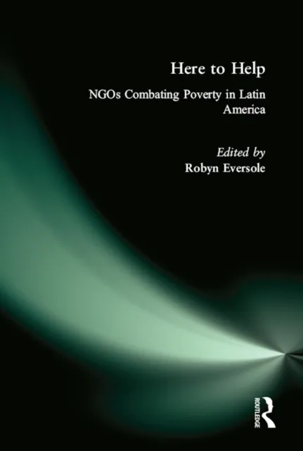 Here to Help: NGOs Combating Poverty in Latin America