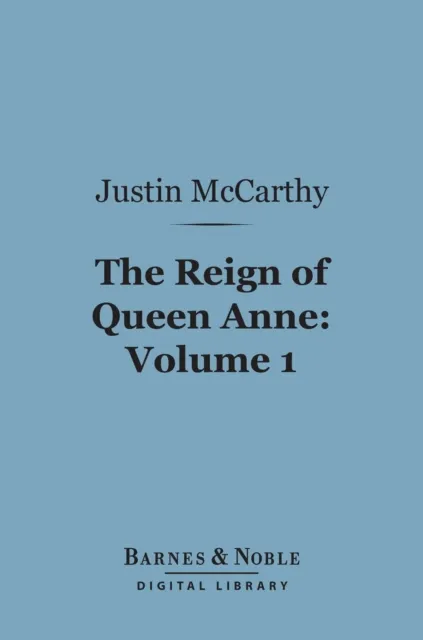 Reign of Queen Anne, Volume 1 (Barnes & Noble Digital Library)