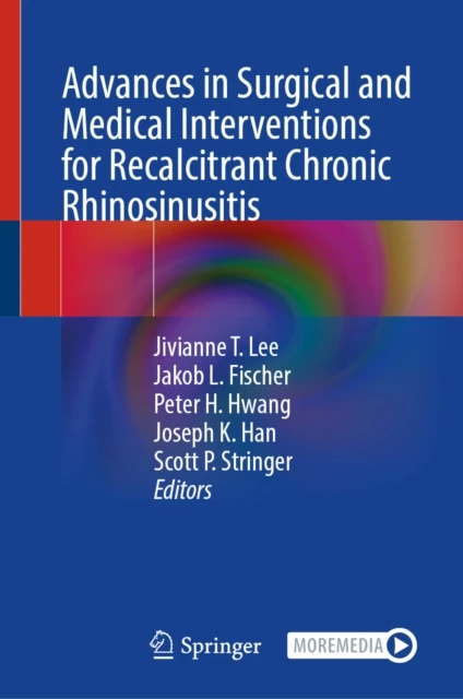 Advances in Surgical and Medical Interventions for Recalcitrant Chronic Rhinosinusitis