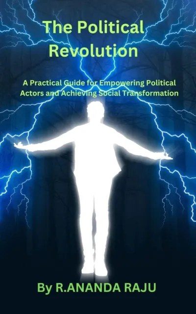 Political Revolution: A Practical Guide for Empowering Political Actors and Achieving Social Transformation