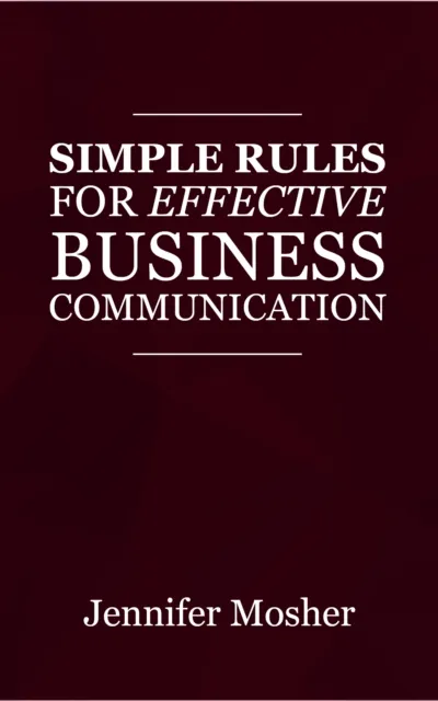 Simple Rules for Effective Business Communication