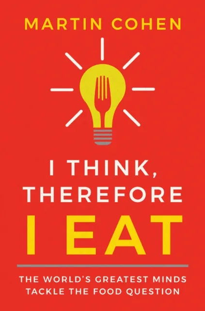I Think Therefore I Eat