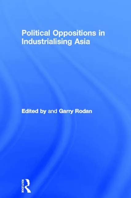 Political Oppositions in Industrialising Asia