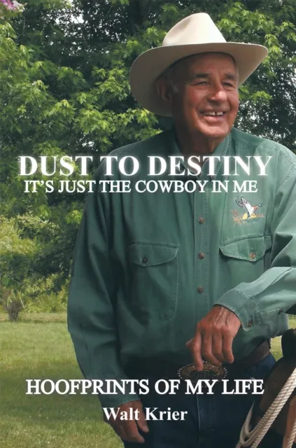 Dust to Destiny It's Just the Cowboy in Me