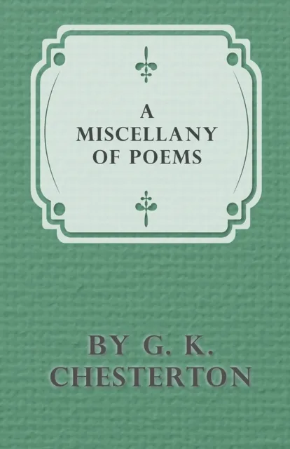 Miscellany of Poems by G. K. Chesterton