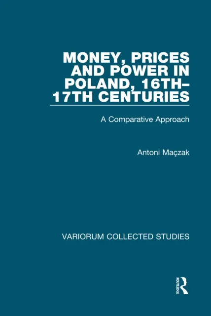 Money, Prices and Power in Poland, 16th-17th Centuries