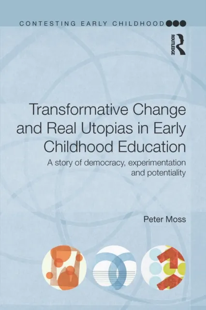 Transformative Change and Real Utopias in Early Childhood Education