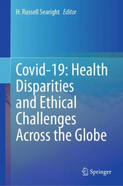 Covid-19: Health Disparities and Ethical Challenges Across the Globe