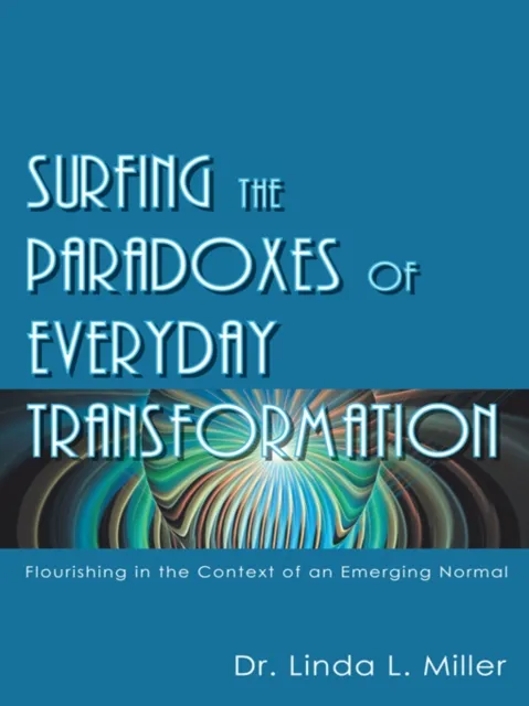 Surfing the Paradoxes of Everyday Transformation