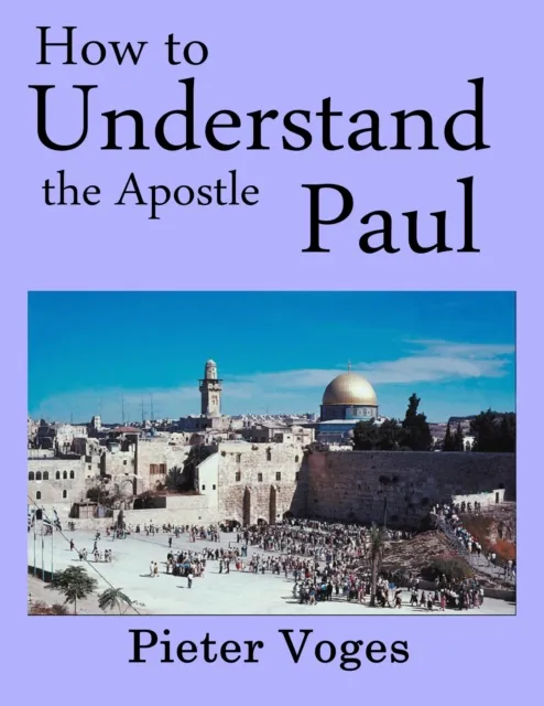 How to Understand the Apostle Paul