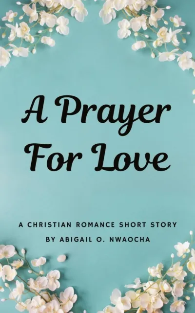 Prayer for Love - A Sweet Christian Romance Short Story