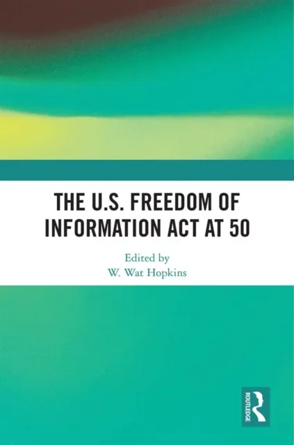 U.S. Freedom of Information Act at 50