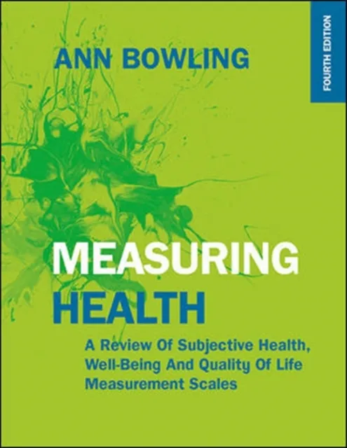 Measuring Health: a Review of Subjective Health, Well-Being and Quality of Life Measurement Scales