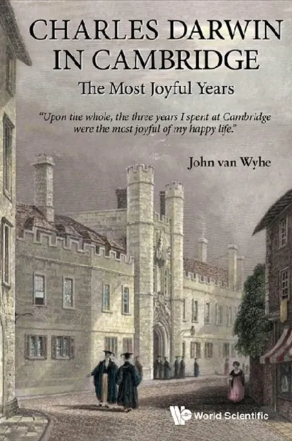 Charles Darwin In Cambridge: The Most Joyful Years