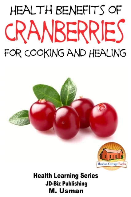 Health Benefits of Cranberries: For Cooking and Healing