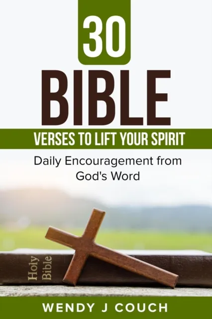 30 Bible Verses to  Lift Your Spirit : Daily Encouragement from GOD's Word