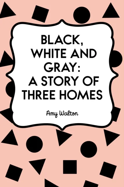 Black, White and Gray: A Story of Three Homes