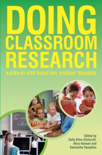 Doing Classroom Research: a Step-By-Step Guide for Student Teachers