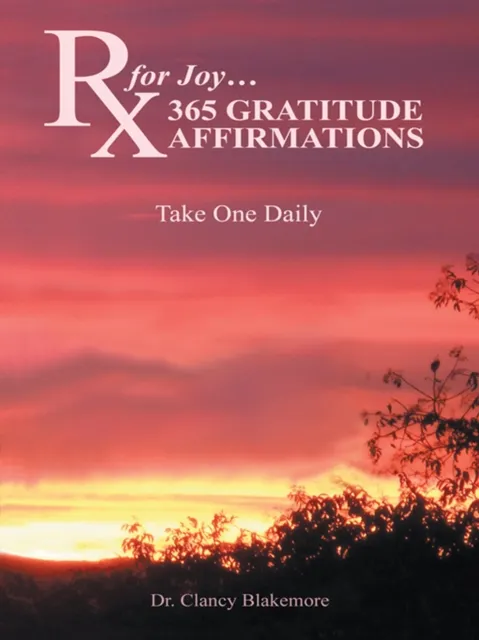 Rx for Joy...365 Gratitude Affirmations