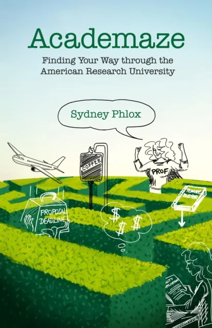 Academaze: Finding Your Way through the American Research University