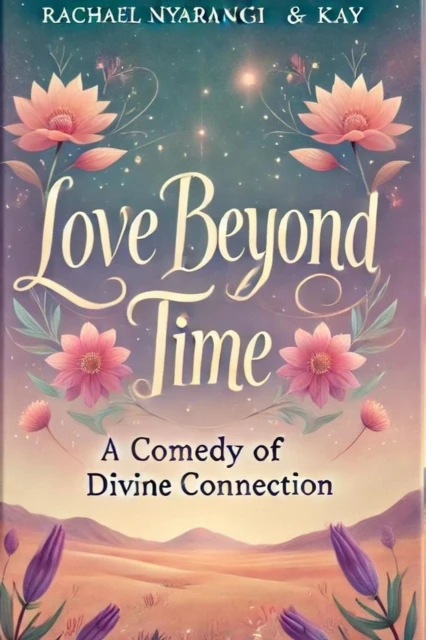 Love Beyond Time  A Comedy of Divine Connection