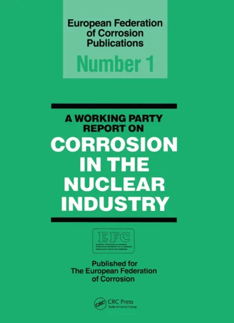 Working Party Report on Corrosion in the Nuclear Industry EFC1