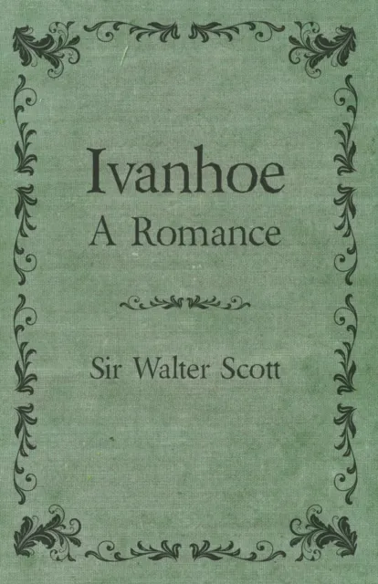 Ivanhoe - A Romance